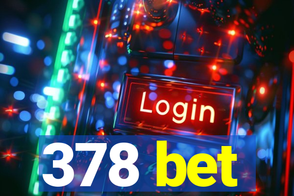 378 bet